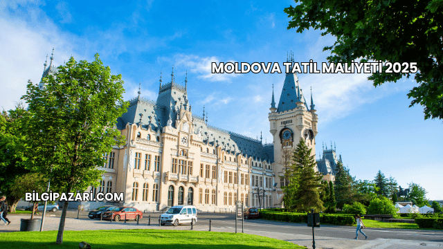 Moldova Tatil Maliyeti 2025