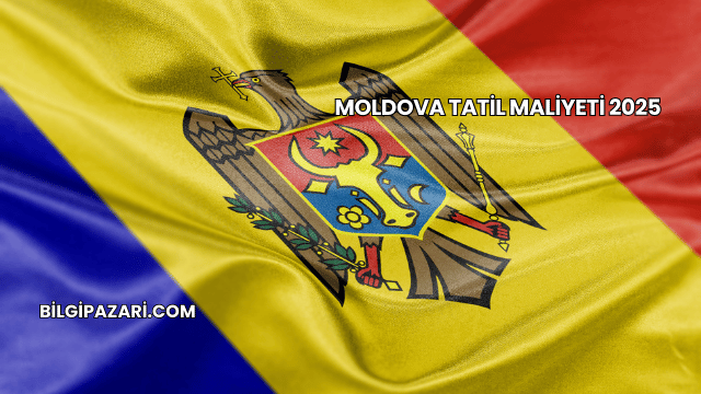 Moldova Tatil Maliyeti 2025