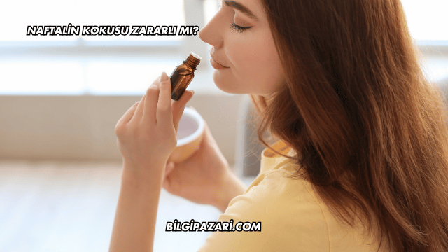 Naftalin Kokusu Zararlı mı?