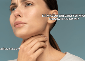 Namazda Balgam Yutmak Namazı Bozar mı?