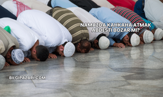 Namazda Kahkaha Atmak Abdesti Bozar mı?