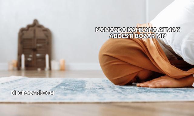 Namazda Kahkaha Atmak Abdesti Bozar mı?