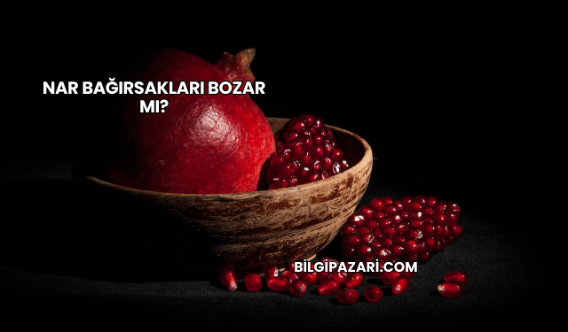Nar Bağırsakları Bozar mı?