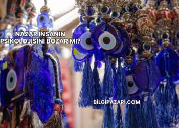 Nazar İnsanın Psikolojisini Bozar mı?