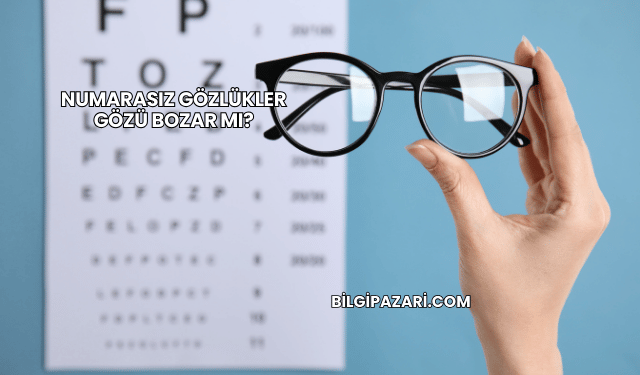 Numarasız Gözlükler Gözü Bozar mı?