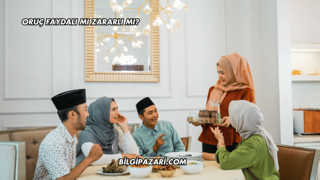 Oruç Faydalı mı Zararlı mı?