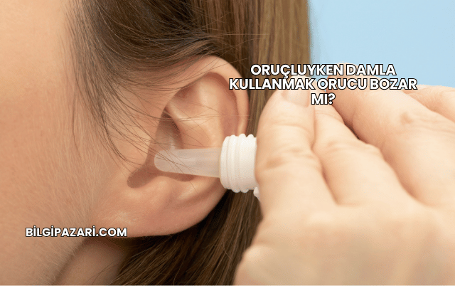 Oruçluyken Damla Kullanmak Orucu Bozar mı?