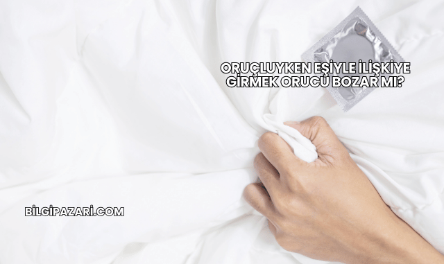 Oruçluyken Eşiyle İlişkiye Girmek Orucu Bozar mı?