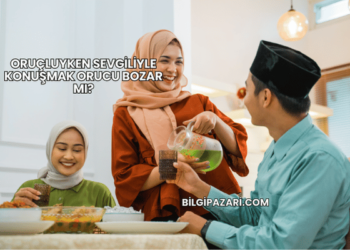 Oruçluyken Sevgiliyle Konuşmak Orucu Bozar mı?