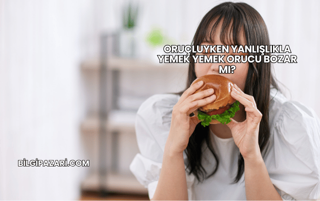 Oruçluyken Yanlışlıkla Yemek Yemek Orucu Bozar mı?