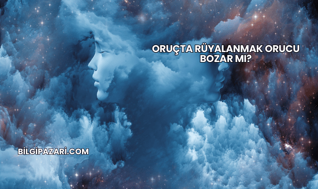 Oruçta Rüyalanmak Orucu Bozar mı?