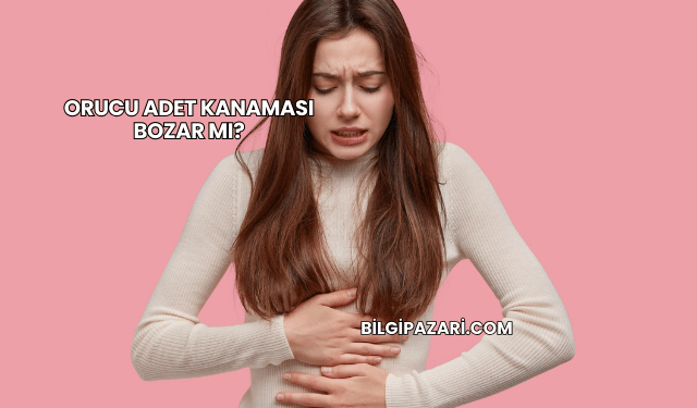 Orucu Adet Kanaması Bozar mı?