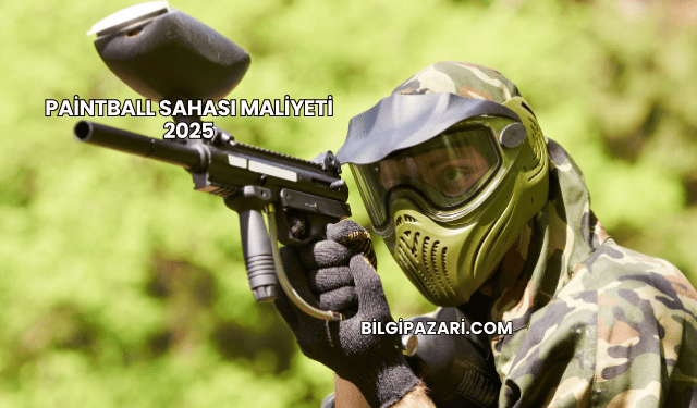Paintball Sahası Maliyeti 2025