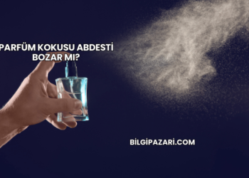 Parfüm Kokusu Abdesti Bozar mı?