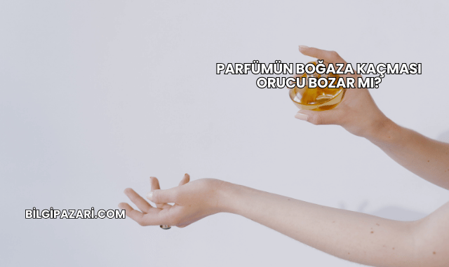 Parfümün Boğaza Kaçması Orucu Bozar mı?