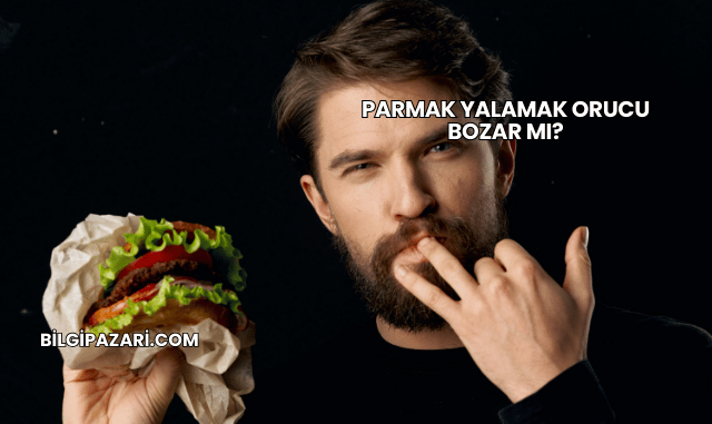 Parmak Yalamak Orucu Bozar mı?