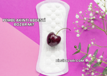 Pembe Akıntı Abdesti Bozar mı?