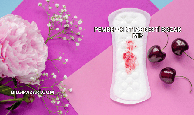 Pembe Akıntı Abdesti Bozar mı?