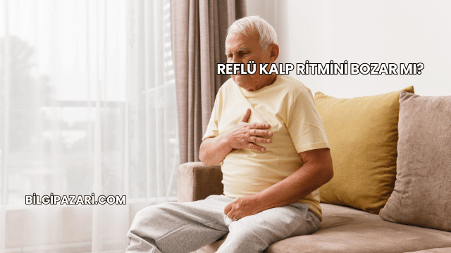 Reflü Kalp Ritmini Bozar mı?