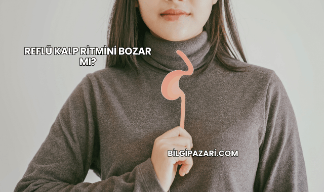 Reflü Kalp Ritmini Bozar mı?