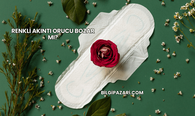 Renkli Akıntı Orucu Bozar mı?