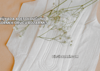 Rüyada Adet Olduğunu Görmek Orucu Bozar mı?