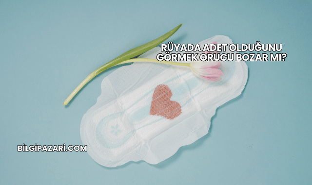 Rüyada Adet Olduğunu Görmek Orucu Bozar mı?