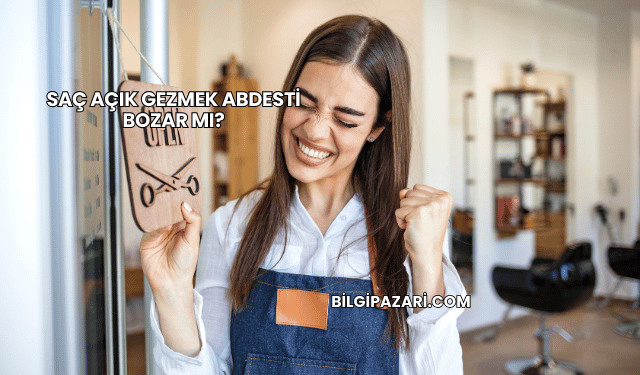 Saç Açık Gezmek Abdesti Bozar mı?