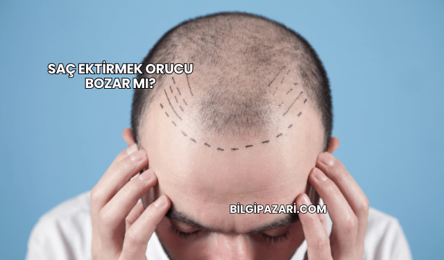 Saç Ektirmek Orucu Bozar mı?