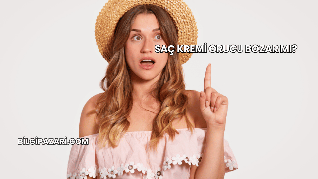 Saç Kremi Orucu Bozar mı?