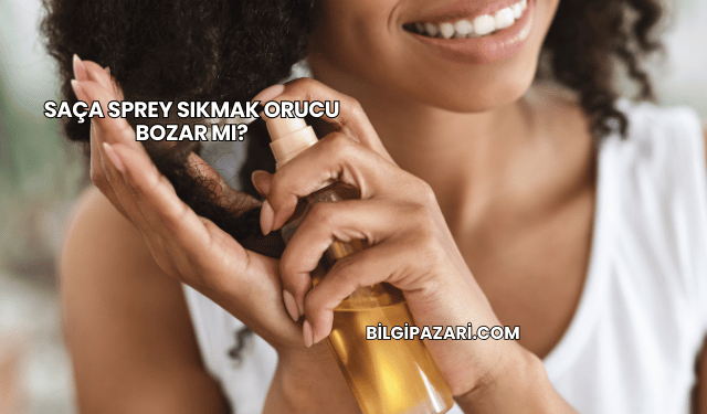 Saça Sprey Sıkmak Orucu Bozar mı?