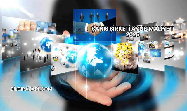 Şahıs Şirketi Aylık Maliyeti 2025
