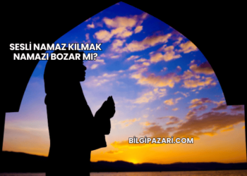 Sesli Namaz Kılmak Namazı Bozar mı?
