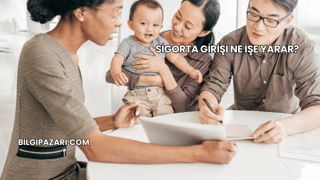 Sigorta Girişi Ne İşe Yarar?