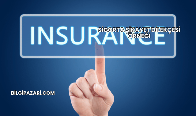 Sigorta Şikayet Dilekçesi Örneği