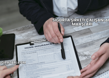 Sigorta Şirketi Çalışanları Maaşları