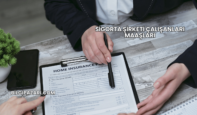 Sigorta Şirketi Çalışanları Maaşları