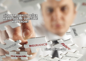 Sigorta Şirketi Değer Kaybı Ödeme Süresi Ne Kadardır?