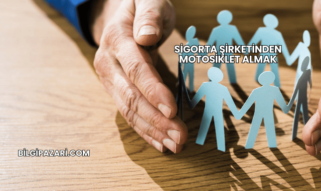 Sigorta Şirketinden Motosiklet Almak