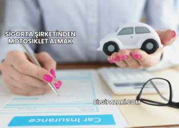 Sigorta Şirketinden Motosiklet Almak