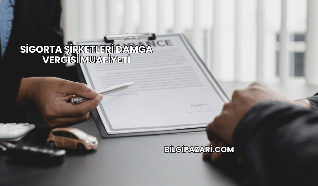 Sigorta Şirketleri Damga Vergisi Muafiyeti