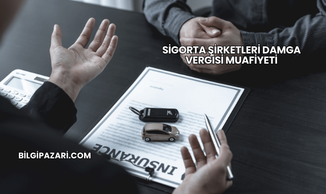 Sigorta Şirketleri Damga Vergisi Muafiyeti
