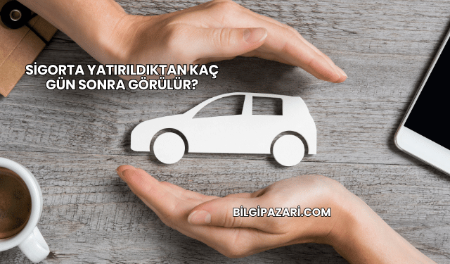 Sigorta Yatırıldıktan Kaç Gün Sonra Görülür?