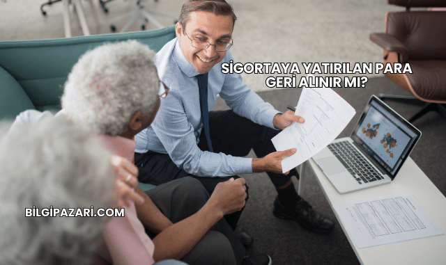 Sigortaya Yatırılan Para Geri Alınır mı?