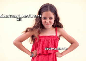 Sinirlenmek Abdesti Bozar mı?