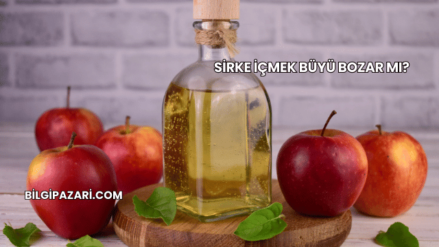 Sirke İçmek Büyü Bozar mı?