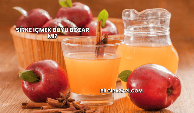 Sirke İçmek Büyü Bozar mı?