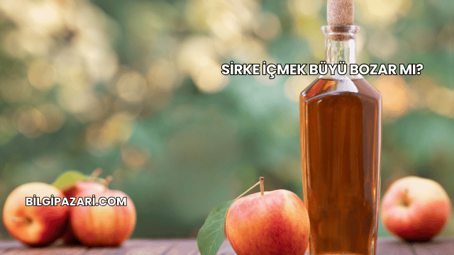Sirke İçmek Büyü Bozar mı?