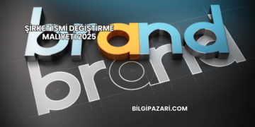 Şirket İsmi Değiştirme Maliyeti 2025