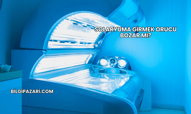 Solaryuma Girmek Orucu Bozar mı?